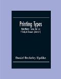 Printing Types; Their History, Forms, And Use; A Study In Survivals (Volume II)