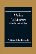 A Modern French Grammar: For Secondary Schools And Colleges