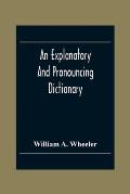 An Explanatory And Pronouncing Dictionary Of The Noted Names Of Fiction Including Pseudonyms, Surnames Bestowed On Eminent Men, And Analogous Popular