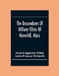 The Descendants Of William White Of Haverhill, Mass; Genealogical Notices; Additional Genealogical And Biographical Notices