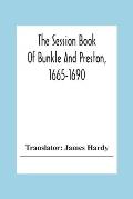 The Session Book Of Bunkle And Preston, 1665-1690
