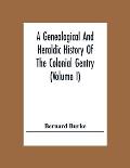 A Genealogical And Heraldic History Of The Colonial Gentry (Volume I)