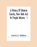 A History Of Ontario County, New York And Its People Volume - I