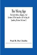 The Viking Age: The Early History, Manners, And Customs Of The Ancestors Of The English Speaking Nations (Volume I)