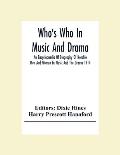 Who'S Who In Music And Drama; An Encyclopaedia Of Biography Of Notable Men And Women In Music And The Drama 1914