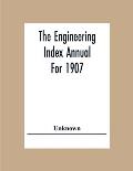 The Engineering Index Annual For 1907