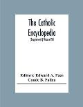 The Catholic Encyclopedia: An International Work Of Reference On The Constitution, Doctrine, Discipline, And History Of The Catholic Church Treat