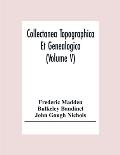 Collectanea Topographica Et Genealogica (Volume V)