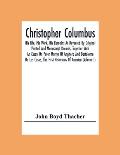 Christopher Columbus: His Life, His Work, His Remains As Revealed By Original Printed And Manuscript Records, Together With An Essay On Pete