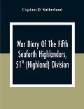 War Diary Of The Fifth Seaforth Highlanders, 51St (Highland) Division