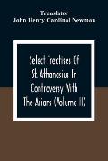 Select Treatises Of St. Athanasius In Controversy With The Arians (Volume Ii)
