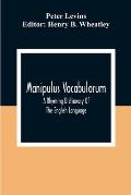 Manipulus Vocabulorum: A Rhyming Dictionary Of The English Language