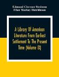 A Library Of American Literature From Earliest Settlement To The Present Time (Volume Ix)