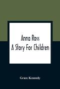 Anna Ross: A Story For Children
