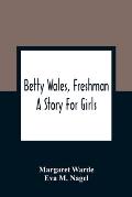 Betty Wales, Freshman: A Story For Girls