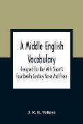 A Middle English Vocabulary. Designed For Use With Sisam'S Fourteenth Century Verse And Prose