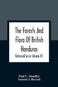 The Forests And Flora Of British Honduras; Botanical Series Volume XII