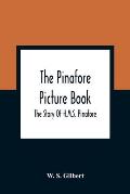 The Pinafore Picture Book: The Story Of H.M.S. Pinafore