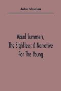 Maud Summers, The Sightless; A Narrative For The Young