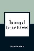 The Immigrant Press And Its Control