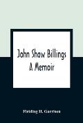 John Shaw Billings: A Memoir