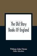 The Old Story Books Of England: Illustrated With Twelve Pictures By Eminent Artists