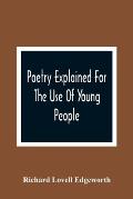 Poetry Explained For The Use Of Young People