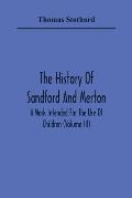 The History Of Sandford And Merton: A Work Intended For The Use Of Children (Volume III)