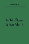 The Works Of Honore De Balzac (Volume I)