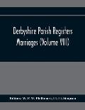Derbyshire Parish Registers. Marriages (Volume Viii)