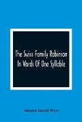 The Swiss Family Robinson: In Words Of One Syllable