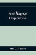 Helen Macgregor; Or, Conquest And Sacrifice