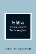The Tell-Tale: An Original Collection Of Moral And Amusing Stories