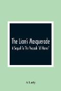 The Lion'S Masquerade: A Sequel To The Peacock At Home