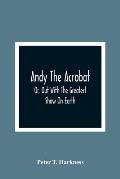 Andy The Acrobat: Or, Out With The Greatest Show On Earth