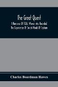 The Great Quest; A Romance Of 1826, Wherein Are Recorded The Experiences Of Josiah Woods Of Topham, And Of Those Others With Whom He Sailed For Cuba A