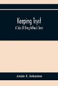 Keeping Tryst; A Tale Of King Arthur'S Time