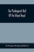 The Plantagenet Roll Of The Blood Royal; Being A Complete Table Of All The Descendants Now Living Of Edward Iii, King Of England; The Clarence Volume