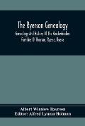 The Ryerson Genealogy: Genealogy And History Of The Knickerbocker Families Of Ryerson, Ryerse, Ryerss; Also Adriance And Martense Families, A