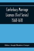 Canterbury Marriage Licences (First Series) 1568-1618