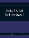 The Plays & Poems Of Robert Greene (Volume I); General Introduction. Alphonsus. A Looking Glasse. Orlando Furioso. Appendix To Orlando Furioso (The Al