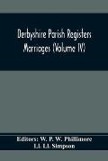 Derbyshire Parish Registers. Marriages (Volume Iv)