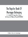 The Register Book Of Marriages Belonging To The Parish Of St. George, Hanover Square, In The County Of Middlesex (Volume III) 1810-1823