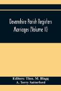 Devonshire Parish Registers. Marriages (Volume Ii)