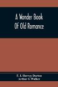 A Wonder Book Of Old Romance
