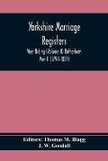 Yorkshire Marriage Registers. West Riding (Volume Ii) Rotherham Part Ii (1798-1837)