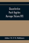 Gloucestershire Parish Registers. Marriages (Volume Xvi)