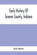 Early History Of Greene County, Indiana: As Taken From The Official Records, And Compiled From Authentic Recollection, By Pioneer Settlers; Embracing