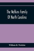 The Watkins Family Of North Carolina, Particularly Enumerating Those Descendants Of Levin Watkins Of Duplin County, N.C., Who Emigrated To Alabama And