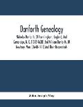 Danforth Genealogy: Nicholas Danforth, Of Framlingham, England, And Cambridge, N. E. [1589-1638] And William Danforth, Of Newbury, Mass. [